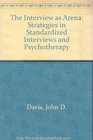 The Interview as Arena Strategies in Standardized Interviews and Psychotherapy