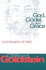 God Godel And Grace A Philosophy Of Faith