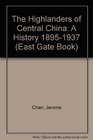 The Highlanders of Central China A History 18951937