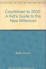 Countdown to 2000  A Kid's Guide to the New Millennium