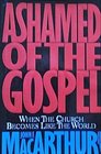 Ashamed of the Gospel When the Church Becomes Like the World