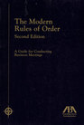 The Modern Rules of Order A Guide for Conducting Business Meetings