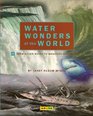 Water Wonders of the World From Killer Waves to Monsters of the Deep