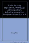 Social Security Legislation 2008/2009 Administration Adjudication and the European Dimension v 3