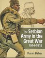 The Serbian Army in the Great War 19141918