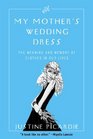 My Mother's Wedding Dress  The Meaning and Memory of Clothes in Our Lives