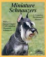 Miniature Schnauzers: Everything About Purchase, Care, Nutrition, Breeding, Behavior, and Training (Complete Pet Owner's Manuals)