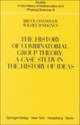 The History of Combinatorial Group Theory A Case Study in the History of Ideas