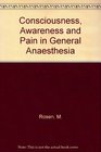 Consciousness Awareness and Pain in General Anesthesia