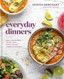 Everyday Dinners RealLife Recipes to Set Your Family Up for a Week of Success A Cookbook