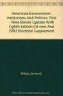 American Government Institutions And Policies Post  Nine Eleven Update With Eighth Edition Cdrom And 2002 Electoral Supplement