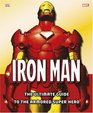 Iron Man The Ultimate Guide to the Armored Super Hero