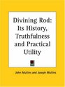 Divining Rod Its History Truthfulness and Practical Utility