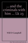 and the criminals with him  Lk 2333 A firstperson book about prisons
