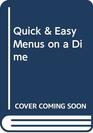 Quick  Easy Menus on a Dime