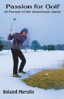 Passion for Golf In Pursuit of the Innermost Game