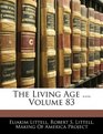 The Living Age  Volume 83