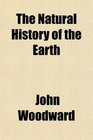 The Natural History of the Earth
