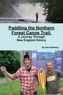 Paddling the Northern Forest Canoe Trail: A Journey Through New England History