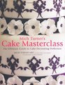 Mich Turner's Cake Masterclass The Ultimate StepByStep Guide to Cake Decorating Perfection by Mich Turner