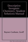 Descriptive Inorganic Chemistry Student Solutions Manual