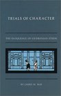 Trials of Character The Eloquence of Ciceronian Ethos