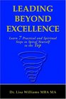 Leading Beyond Excellence Learn 7 Practical and Spiritual Steps to Spiral Yourself to the Top