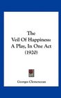 The Veil Of Happiness A Play In One Act