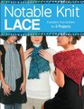 Notable Knit Lace Complete Instructions for 6 Projects