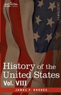 History of the United States from the Compromise of 1850 to the McKinleyBryan Campaign of 1896 Vol VIII