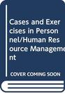Cases and Exercises in Personnel/Human Resource Management