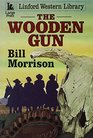 The Wooden Gun (Linford Western Library (Large Print))