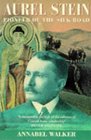 Aurel Stein Pioneer of the Silk Road