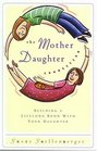The Mother Daughter Connection: Building A Lifelong Bond With Your Daughter