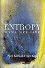 Entropy  God's Dice Game The book describes the historical evolution of the understanding of entropy alongside biographies of the scientists who  communication theory economy and sociology