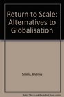 Return to Scale Alternatives to Globalisation