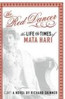 The Red Dancer The Life and Times of Mata Hari