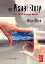 The Visual Story Second Edition Creating the Visual Structure of Film TV and Digital Media