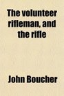 The volunteer rifleman and the rifle