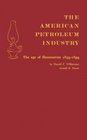 The American Petroleum Industry The Age of Illumination 18591899 Vol 1