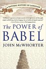 The Power of Babel : A Natural History of Language