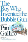 The boy who invented the bubble gun An odyssey of innocence