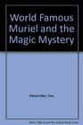 World Famous Muriel and the Magic Mystery
