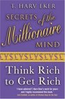 Secrets of the Millionaire Mind Think Rich to Get Rich
