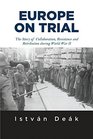 Europe on Trial The Story of Collaboration Resistance and Retribution during World War II