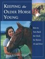 Keeping the Older Horse Young: A Natural Approach to Revitalizing Horses 10 and over