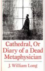 Cathedral Or Diary of a Dead Metaphysician