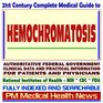 21st Century Complete Medical Guide to Hemochromatosis, Authoritative Government Documents, Clinical References, and Practical Information for Patients and Physicians