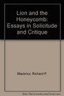Lion and the Honeycomb Essays in Solicitude and Critique
