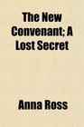 The New Convenant A Lost Secret